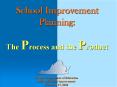 School Improvement Planning: The Process and the Product PowerPoint PPT Presentation