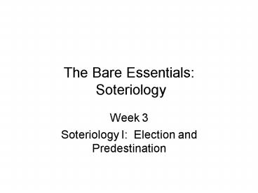 The Bare Essentials: Soteriology