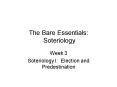 The Bare Essentials: Soteriology PowerPoint PPT Presentation