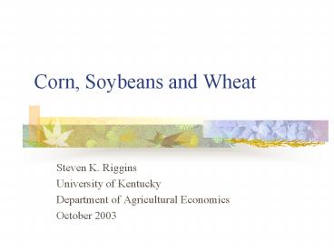 Corn, Soybeans and Wheat presentation | free to view