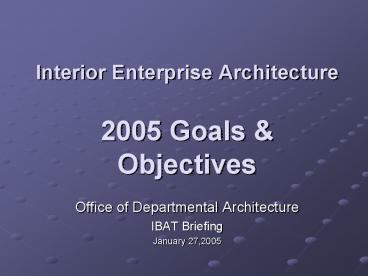 Interior Enterprise Architecture 2005 Goals