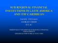 SUB REGIONAL FINANCIAL INSTITUTIONS IN LATIN AMERICA AND THE CARIBBEAN PowerPoint PPT Presentation