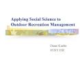 Applying Social Science to Outdoor Recreation Management PowerPoint PPT Presentation