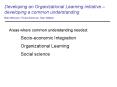 Developing an Organizational Learning initiative developing a common understanding PowerPoint PPT Presentation