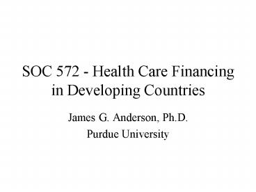 SOC 572 Health Care Financing in Developing Countries