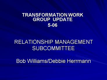 RELATIONSHIP MANAGEMENT SUBCOMMITTEE Bob WilliamsDebbie Herrmann