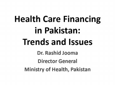 Health Care Financing in Pakistan: Trends and Issues