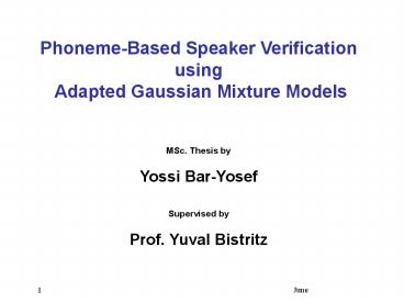 PhonemeBased Speaker Verification using Adapted Gaussian Mixture Models