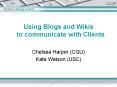 Using Blogs and Wikis to communicate with Clients PowerPoint PPT Presentation