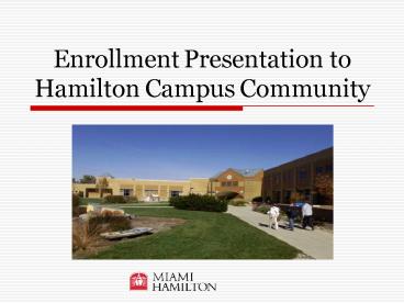 Enrollment Presentation to Hamilton Campus Community