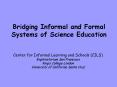 Bridging Informal and Formal Systems of Science Education PowerPoint PPT Presentation