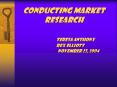Conducting Market Research Teresa Anthony Rex Elliott November 23, 2004 PowerPoint PPT Presentation