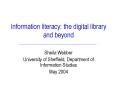 Information literacy: the digital library and beyond PowerPoint PPT Presentation