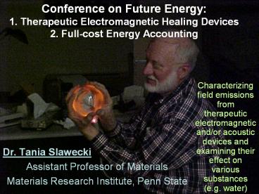 Conference on Future Energy: 1. Therapeutic Electromagnetic Healing Devices 2. Full-cost Energy Accounting