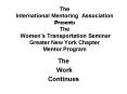 The International Mentoring Association Presents The Womens Transportation Seminar Greater New York PowerPoint PPT Presentation