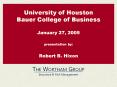 University of Houston Bauer College of Business January 27, 2005 presentation by: Robert B. Hixon PowerPoint PPT Presentation