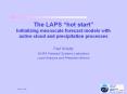 The LAPS hot start Initializing mesoscale forecast models with active cloud and precipitation proces PowerPoint PPT Presentation