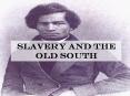 Slavery and the Old South PowerPoint PPT Presentation