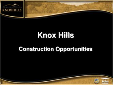 Knox Hills Construction Opportunities