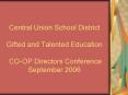 Central Union School District Gifted and Talented Education COOP Directors Conference September 2006 PowerPoint PPT Presentation