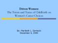 Driven Women: The Twists and Turns of Childbirth on Womens Career Choices PowerPoint PPT Presentation