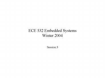 ECE 532 Embedded Systems Winter 2004