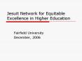 Jesuit Network for Equitable Excellence in Higher Education PowerPoint PPT Presentation