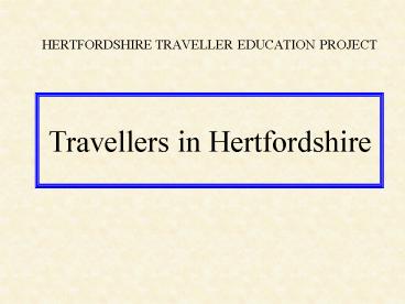 HERTFORDSHIRE TRAVELLER EDUCATION PROJECT
