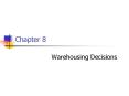 Warehousing Decisions PowerPoint PPT Presentation