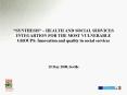 SYNTHESIS HEALTH AND SOCIAL SERVICES INTEGARTION FOR THE MOST VULNERABLE GROUPS: Innovation and qual PowerPoint PPT Presentation