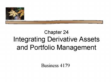 Chapter 24 Integrating Derivative Assets and Portfolio Management