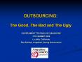 OUTSOURCING:%20The%20Good,%20The%20Bad%20and%20The%20Ugly PowerPoint PPT Presentation