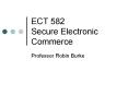ECT 582 Secure Electronic Commerce PowerPoint PPT Presentation