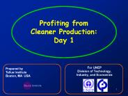 Profiting from Cleaner Production: Day 1