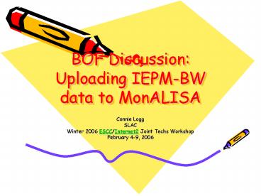 BOF Discussion: Uploading IEPMBW data to MonALISA