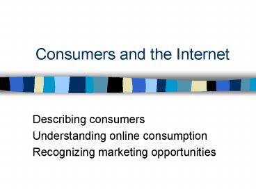 Consumers and the Internet