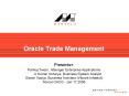 Oracle Trade Management Presenter: Pankaj Tiwari , Manager Enterprise Applications A Kumar Acharya,