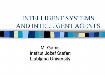 INTELLIGENT SYSTEMS AND INTELLIGENT AGENTS