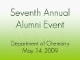 Seventh Annual Alumni Event Department of Chemistry May 14, 2009 PowerPoint PPT Presentation