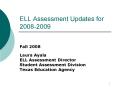 ELL Assessment Updates for 20082009 PowerPoint PPT Presentation