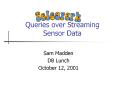 Queries over Streaming Sensor Data PowerPoint PPT Presentation