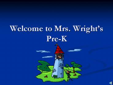 Welcome to Mrs. Wrights PreK