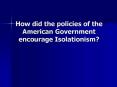 How did the policies of the American Government encourage Isolationism PowerPoint PPT Presentation