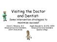 Visiting the Doctor and Dentist: Some intervention strategies to maximize success! PowerPoint PPT Presentation