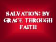 SALVATION: BY GRACE, THROUGH FAITH PowerPoint PPT Presentation