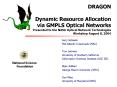 DRAGON Dynamic Resource Allocation via GMPLS Optical Networks Presented to the NASA Optical Network PowerPoint PPT Presentation