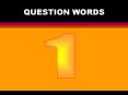 QUESTION WORDS PowerPoint PPT Presentation