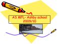 AS MFL Ashby school 200910 PowerPoint PPT Presentation