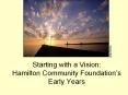 Starting with a Vision: Hamilton Community Foundation PowerPoint PPT Presentation
