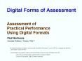 Digital Forms of Assessment Assessment of Practical Performance Using Digital Formats PowerPoint PPT Presentation